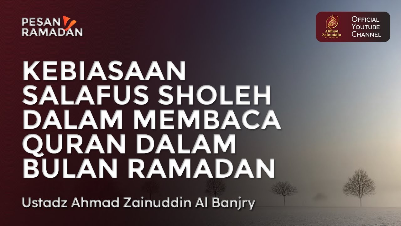 Kebiasaan Salafus Sholeh Dalam Membaca Quran Dalam Bulan Ramadan - Ustaz Ahmad Zainuddin Al Banjary