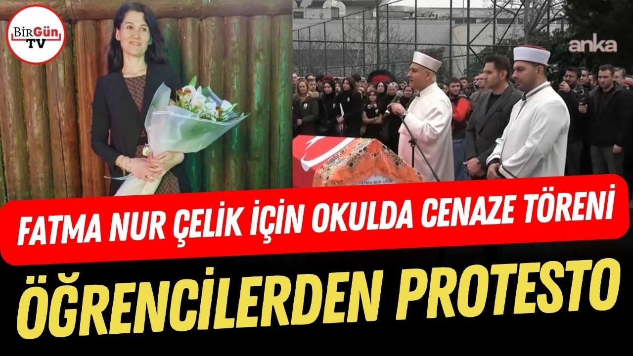 Öğrencisi tarafından katledilmişti: Fatma Nur Çelik'in cenaze töreninde 'güvenlik' protestosu