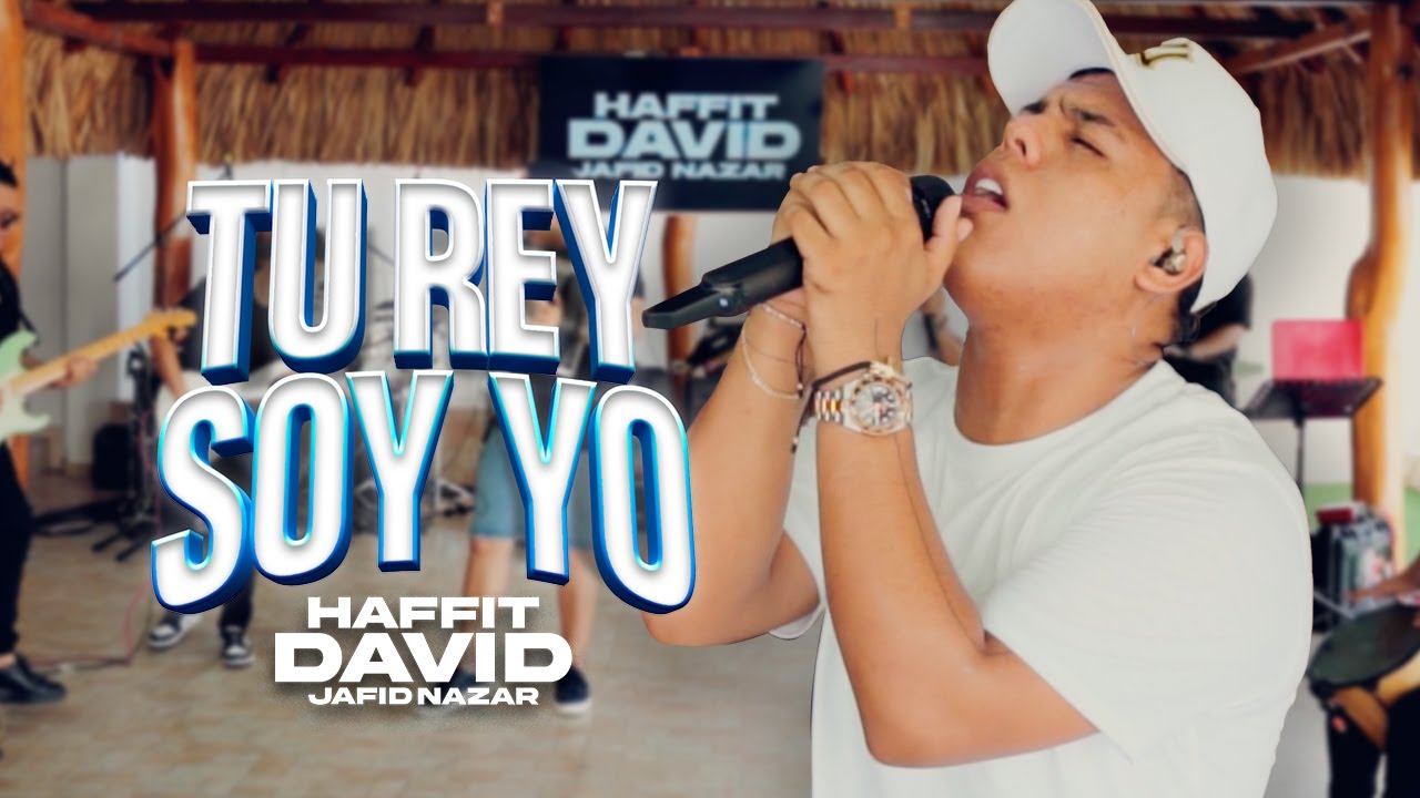 Tu Rey Soy Yo (Live) @HaffitDavid @JafidNazar