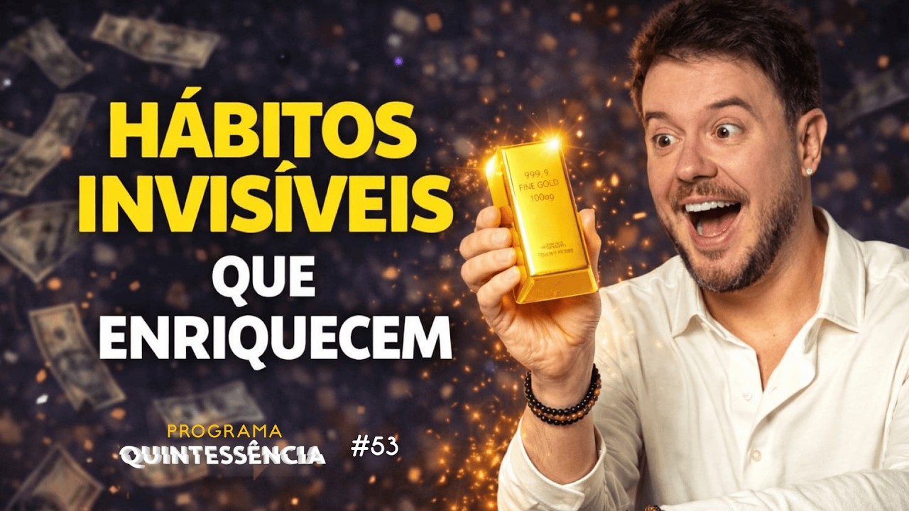 O SEGREDO INVISÍVEL QUE FAZ ALGUMAS PESSOAS ENRIQUECEREM | Programa Quintessência #53
