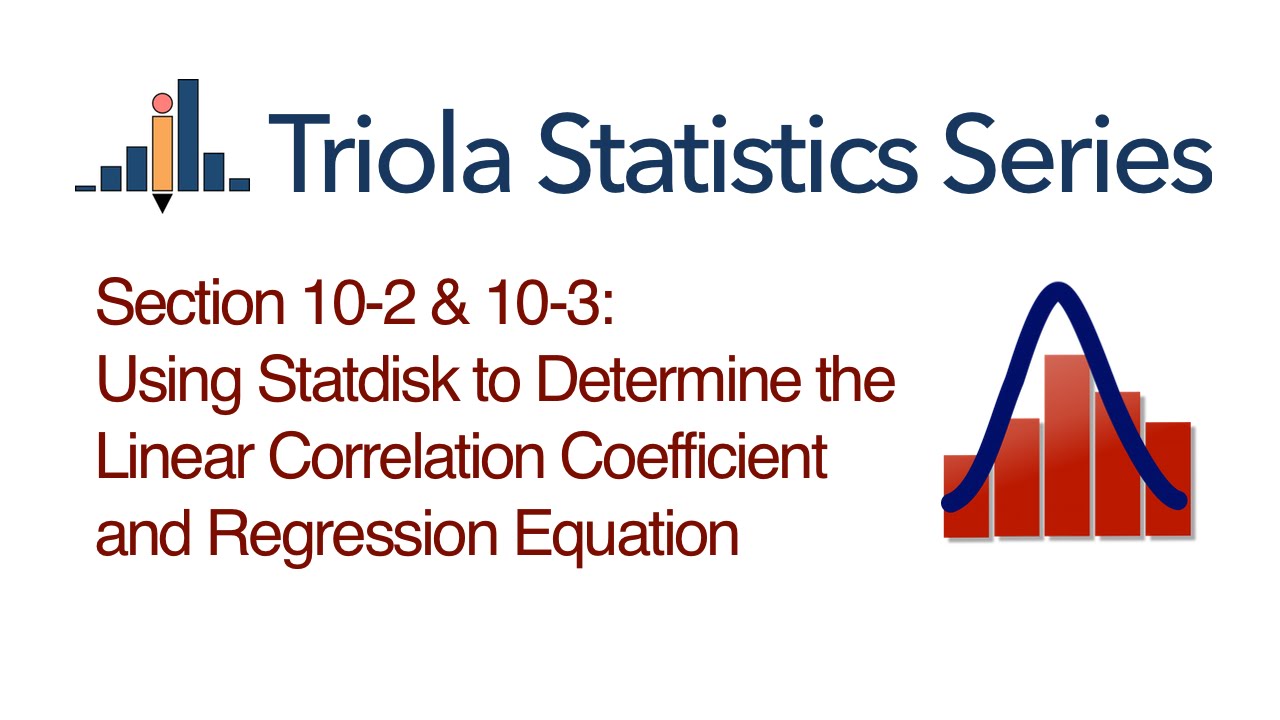 Statdisk Section 10-2 & 10-3: Using Statdisk to Determine Linear Corr. Coeff. & Regression Equation