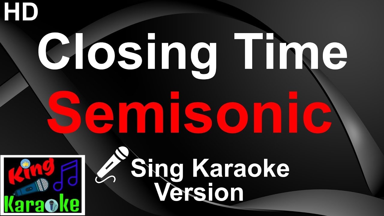🎤 Semisonic - Closing Time (Karaoke Version)-King Of Karaoke