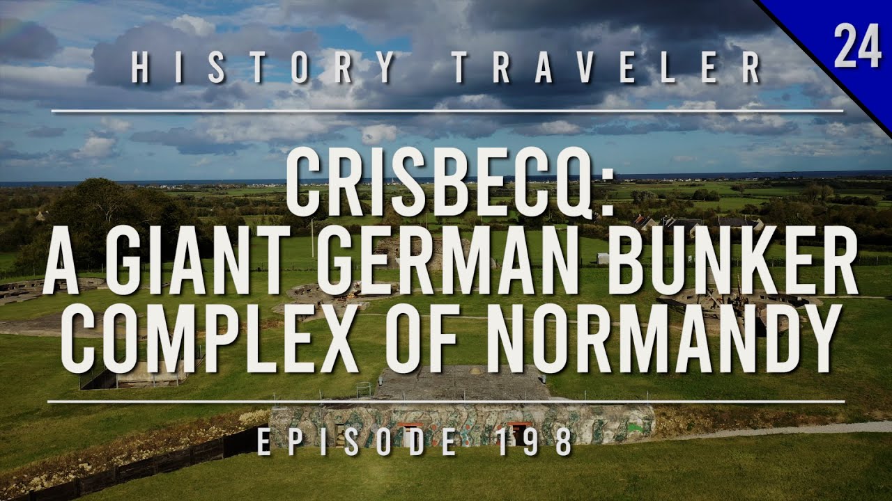 Крисбек: ОГРОМНЫЙ немецкий бункерный комплекс в НОРМАНДИИ! | History Traveler, выпуск 198