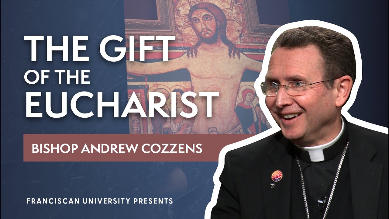 The Gift of the Eucharist | Bishop Andrew Cozzens | Franciscan University Presents