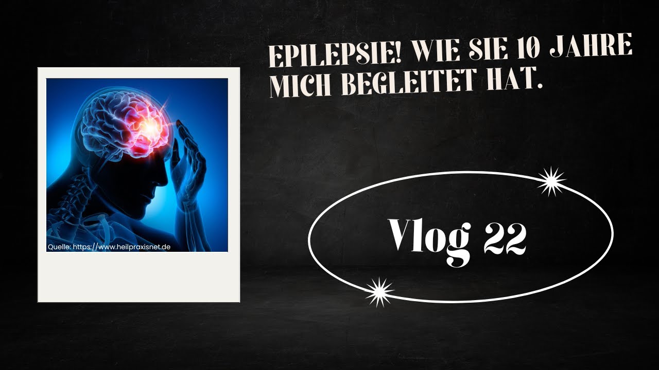Epilepsie! Einblick in meine 10 Jahre mit dieser Krankheit. - Vlog 22