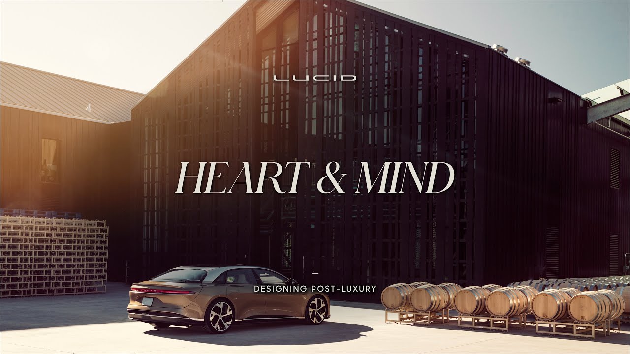 Designing Post-Luxury | Heart & Mind | Lucid Motors