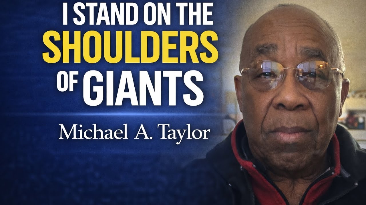 I Stand on the Shoulders of Giants with Michael A. Taylor (You have much more than you think)