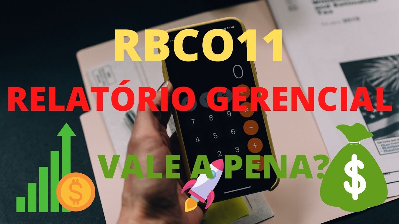 RBCO11 RELAT&Oacute;RIO GERENCIAL! VALE A PENA?