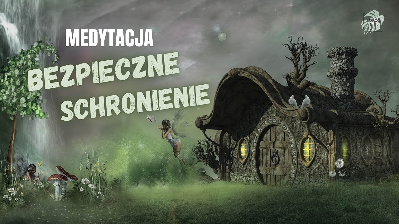 Bezpieczne schronienie. MEDYTACJA DLA DZIECI, MEDYTACJA DLA NASTOLATK&Oacute;W