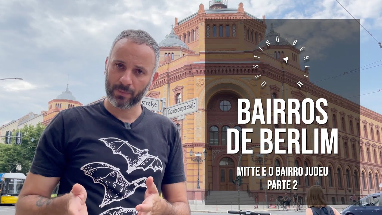 Bairros de Berlim - Mitte e o Bairro Judeu de Berlim (Parte 2) - Destino: Berlim