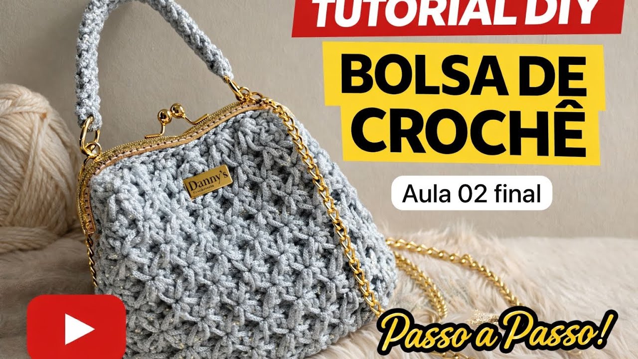 TUTORIAL BOLSA DE LUXO EM CROCHÊ • Aula 02 final • Bolsa Emma 