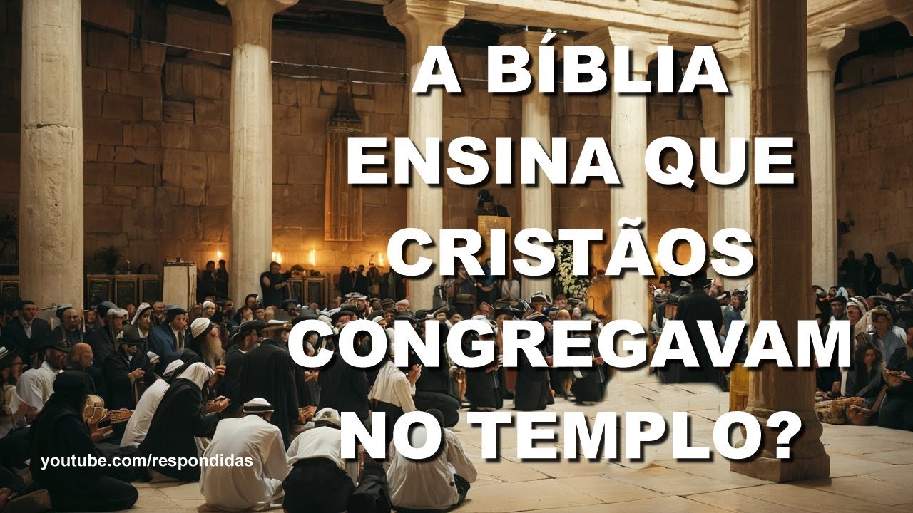 #1607 A Bíblia ensina que cristãos congregavam no Templo? Mario Persona