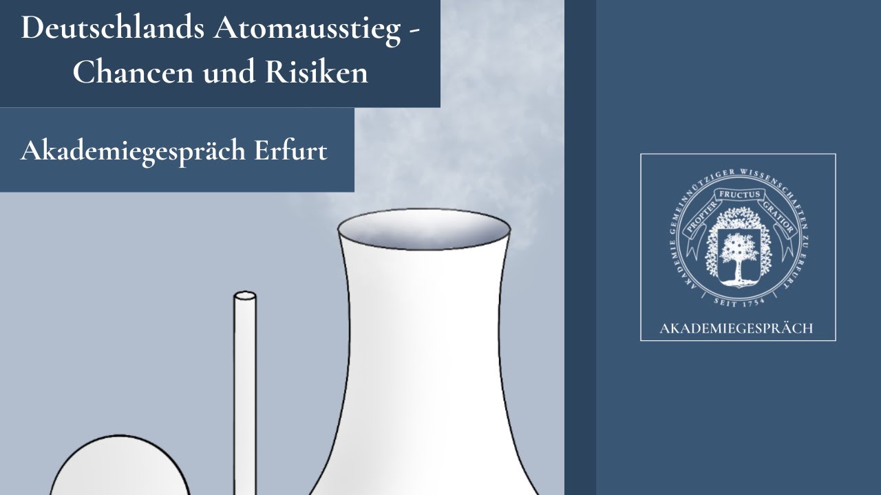 Deutschlands Atomausstieg - Chancen und Risiken (Akademiegespräch)