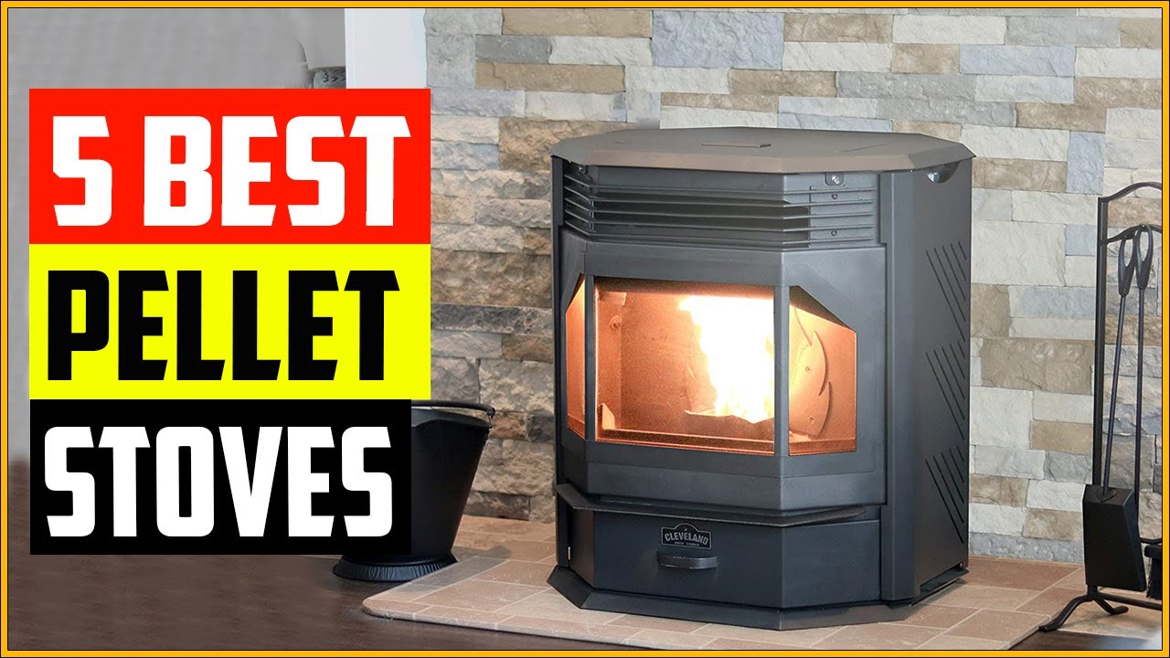 The 5 Best Pellet Stoves Reviews and Buying Guide