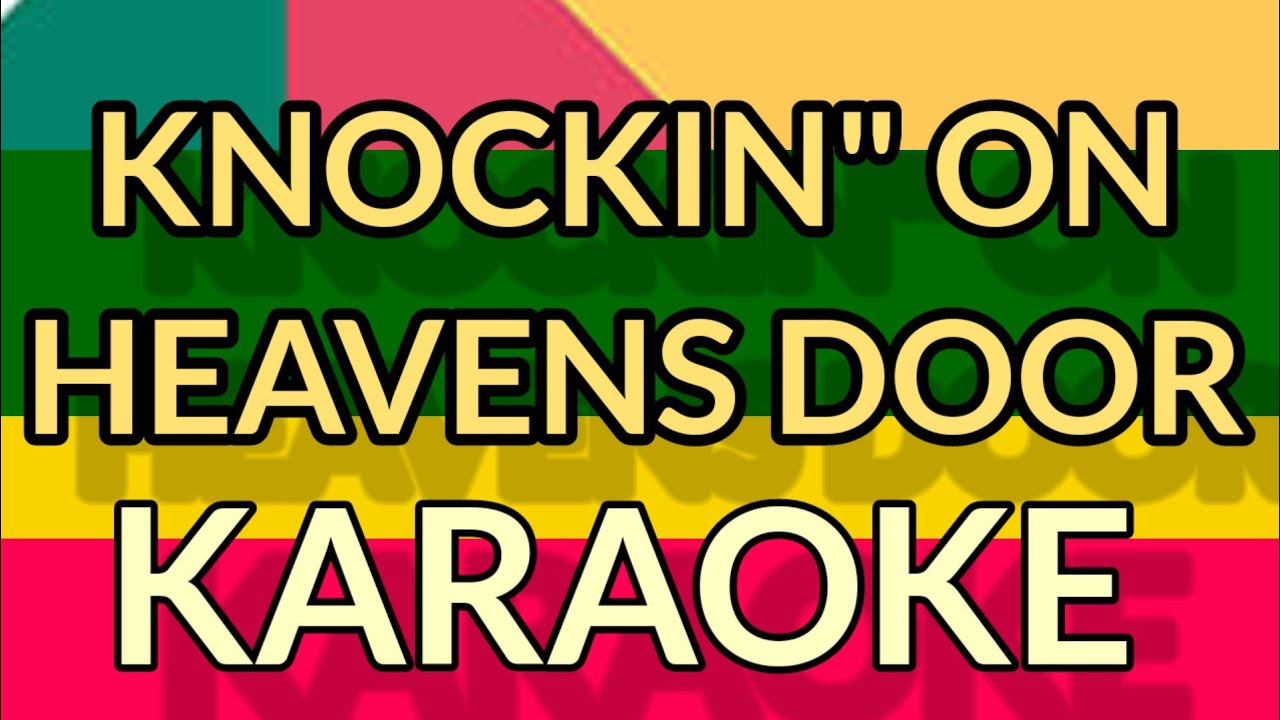 KNOCKIN' ON HEAVEN DOOR KARAOKE  -  REGGAE 