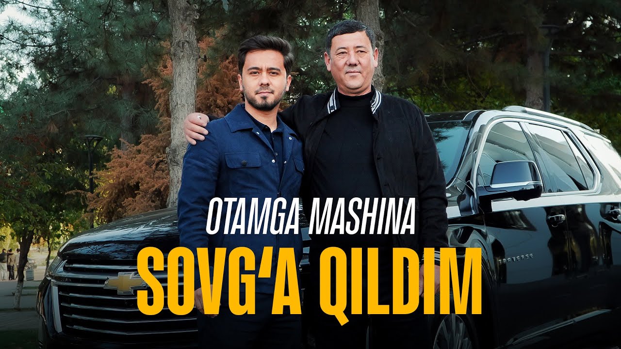 23 yoshimda Otamga mashina sovg'a qildim.