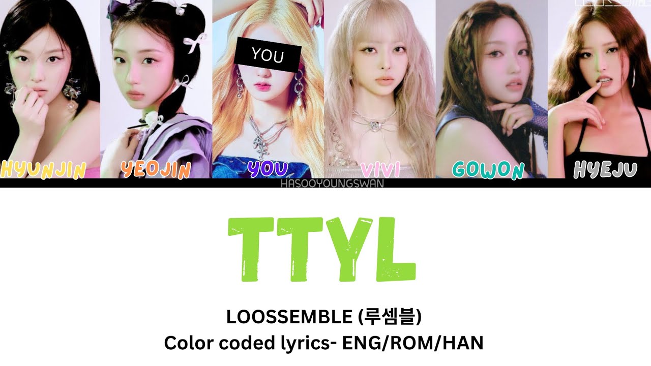 LOOSSEMBLE (루셈블) & YOU AS A MEMBER | TTYL | KARAOKE | COLOR CODED LYRICS