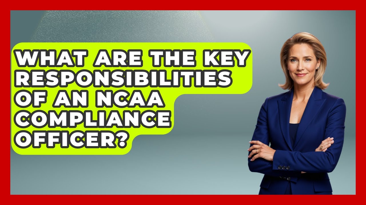 What Are the Key Responsibilities of an NCAA Compliance Officer?