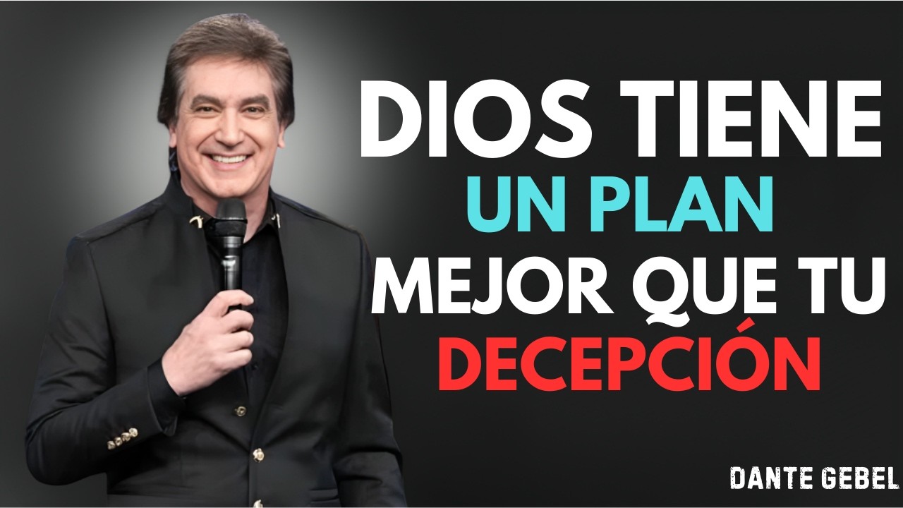 Dios Tiene Un Plan Mejor Que Tu Decepción | DENTE GEBEL