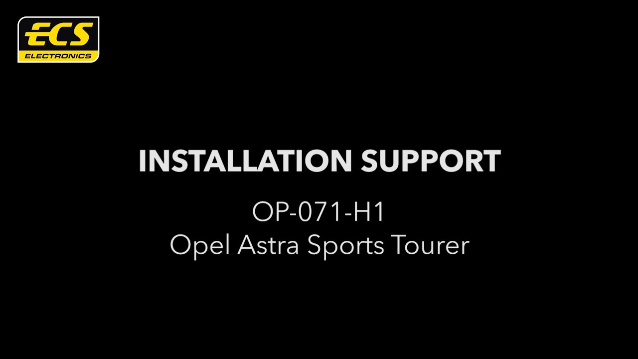 OP-071-H1 Opel Astra Sports Tourer Installation Support - ECS Electronics