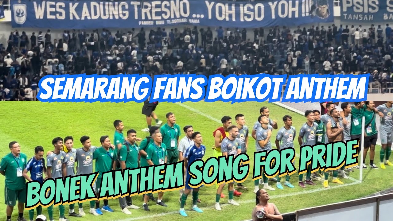 Momen Akhir Anthem Song For Pride & Semarang Fans Boikot Anthem | PSIS vs Persebaya