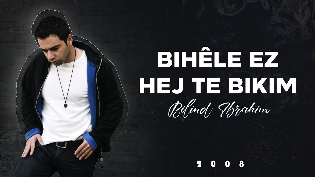 Bilind Ibrahim (2008) Bih&ecirc;le Ez Hej Te Bikim