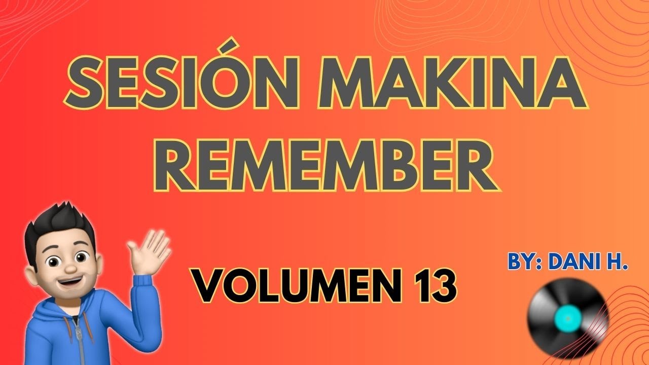 Sesión Makina REMEMBER Vol.13 - By Dani H