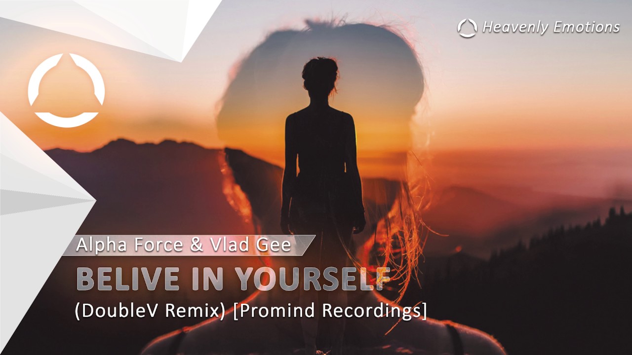 Alpha Force & Vlad Gee - Believe In Yourself (DoubleV Remix) [Promind Recordings]