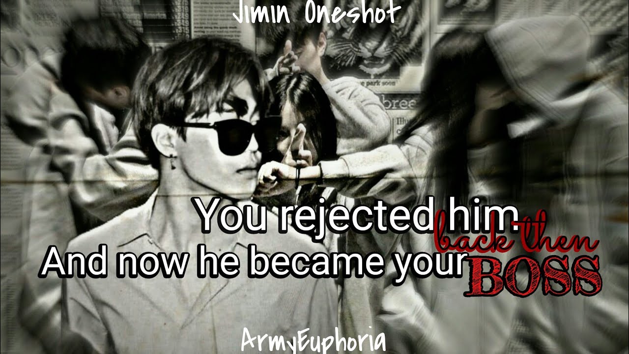 You rejected him back then and now he became your BOSS ~ Jimin FF
