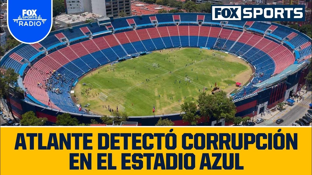 Corrupción en el estadio 'Azul' obligó al adiós del Atlante y Cruz Azul | FS Radio