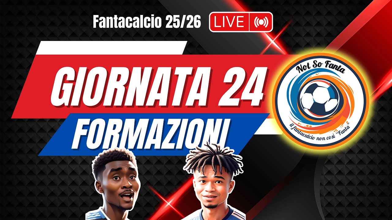 CONSIGLI FORMAZIONI 24ª GIORNATA | Chi Schierare al Fantacalcio?