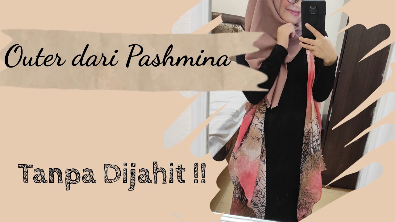 Bikin Outer dari Pashmina, tanpa dijahit ! Making an Outer from a Scarf, No-Sew (with Eng Sub)