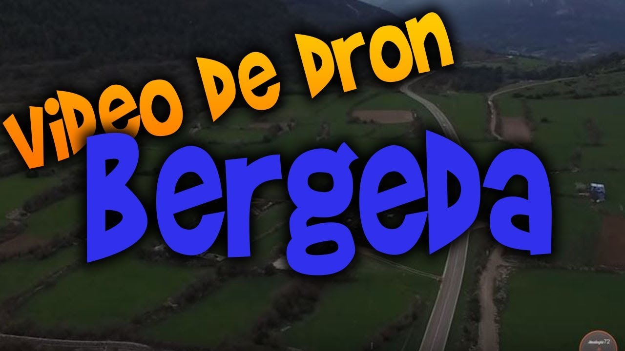 imagenes del bergada las mejores imagenes de dron EL BERGADA