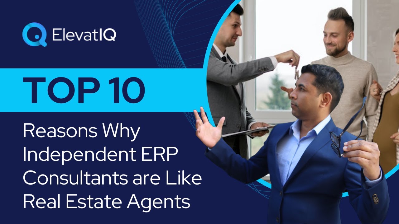 Top 10 Reasons Why Independent ERP Consultants are Like Your Real Estate Agents