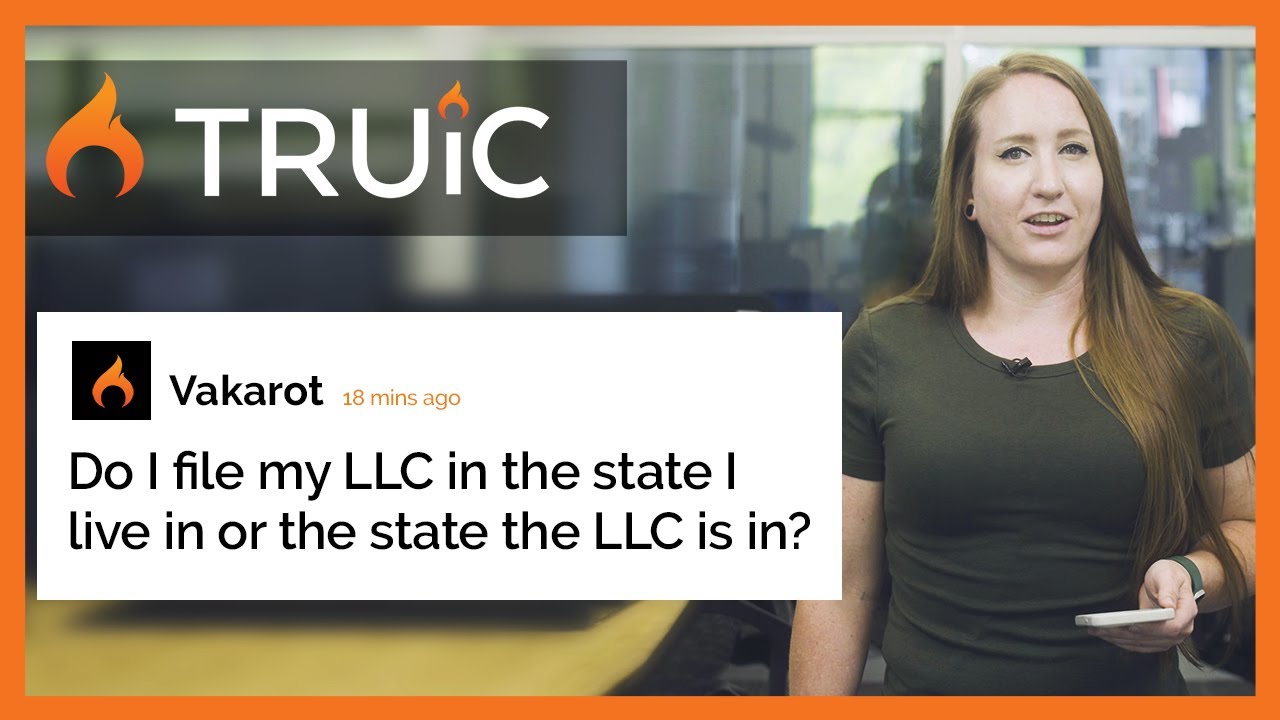Do I file my LLC where I live or where the LLC is located? | TRUiC FAQ