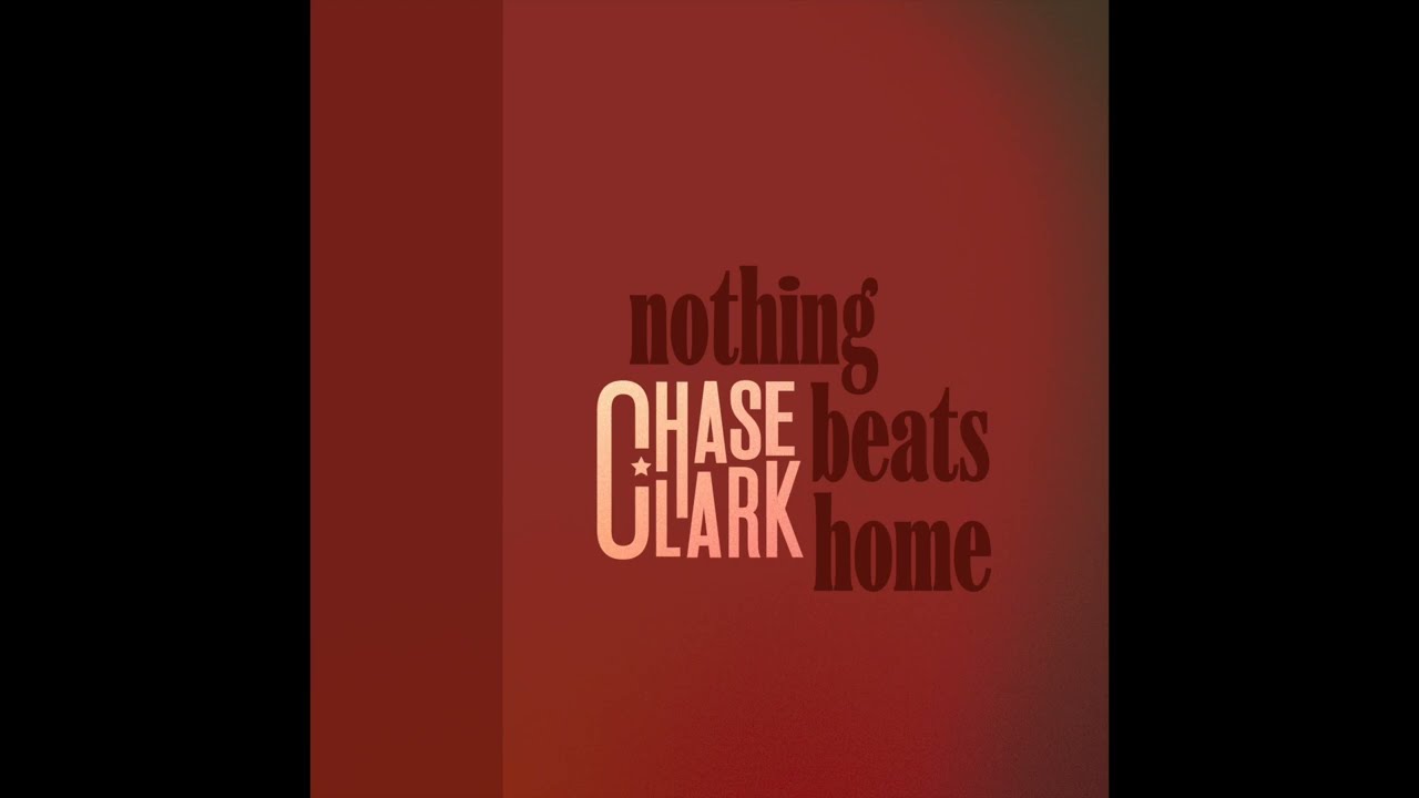 Chase Clark - Nothing Beats Home (Official Audio)