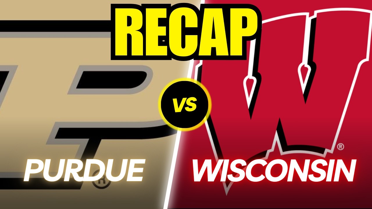 Purdue vs. Wisconsin Full Game Recap!