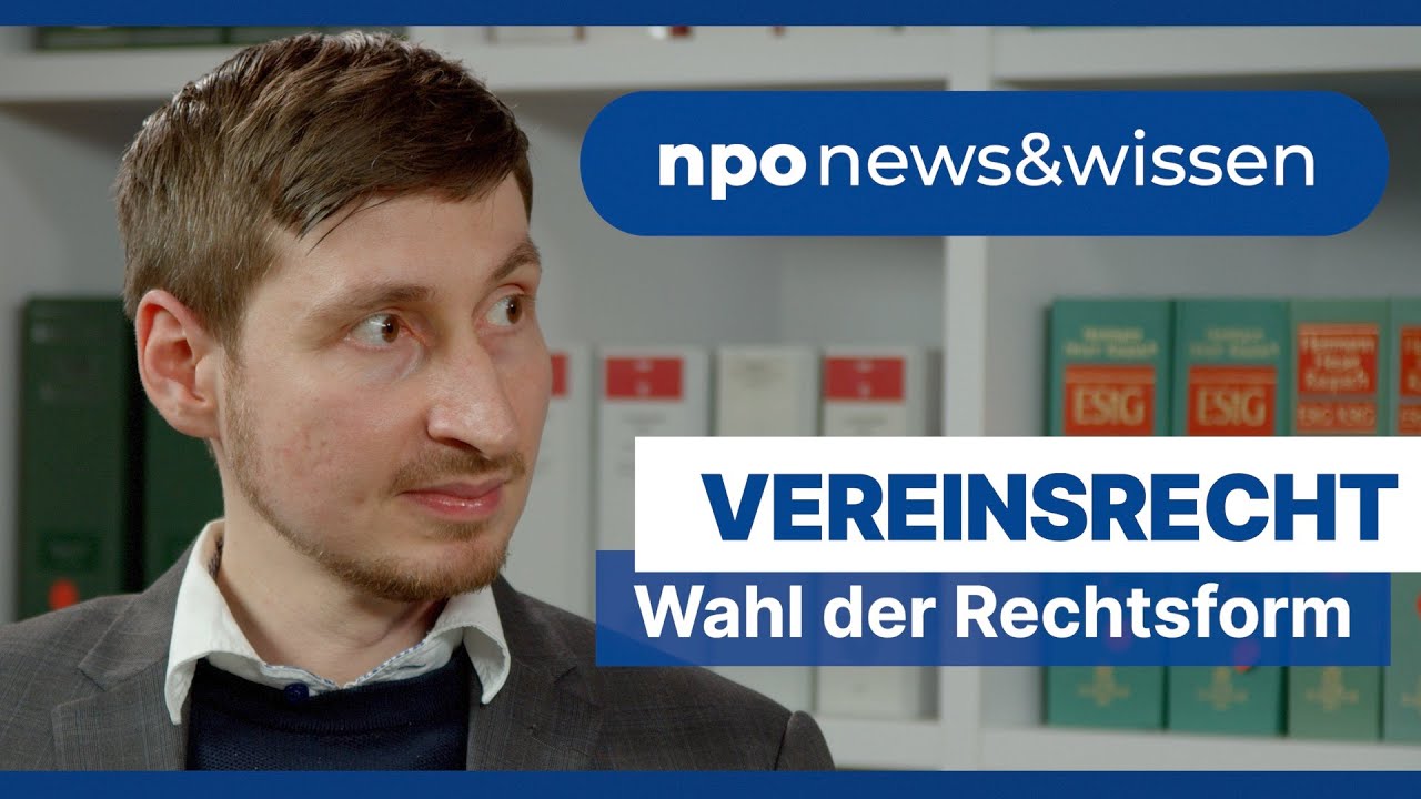 Welche Rechtsform kann eine gemeinnützige Organisation haben? npo new&wissen Folge 7