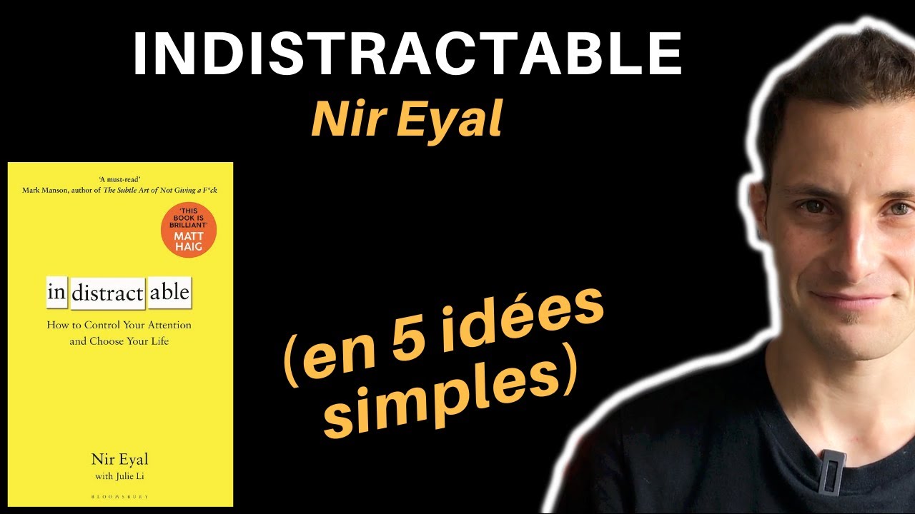 INDISTRACTABLE DE NIR EYAL (en 5 idées simples)