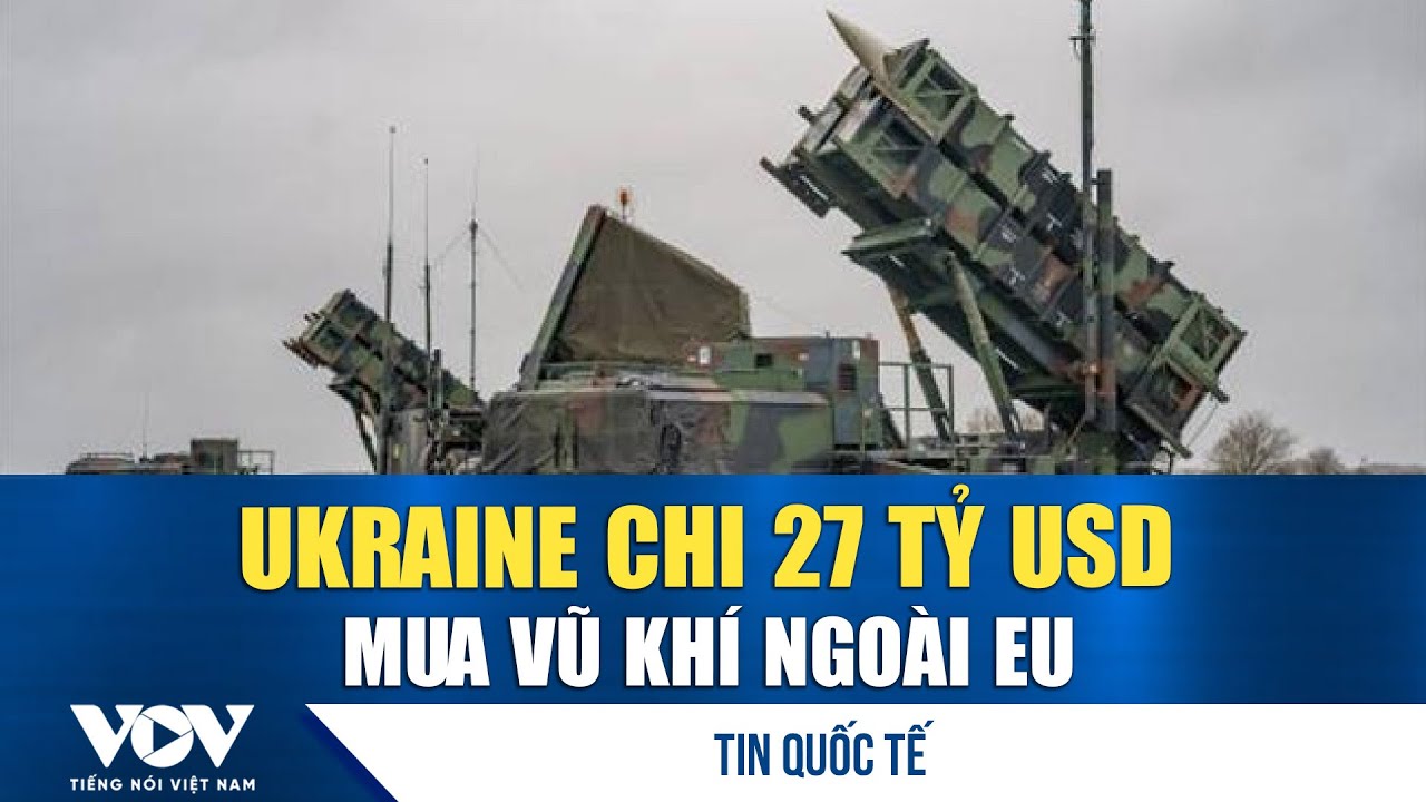 Ukraine dự kiến chi 27 tỷ USD mua vũ khí ngoài EU trong năm 2026 | VOV