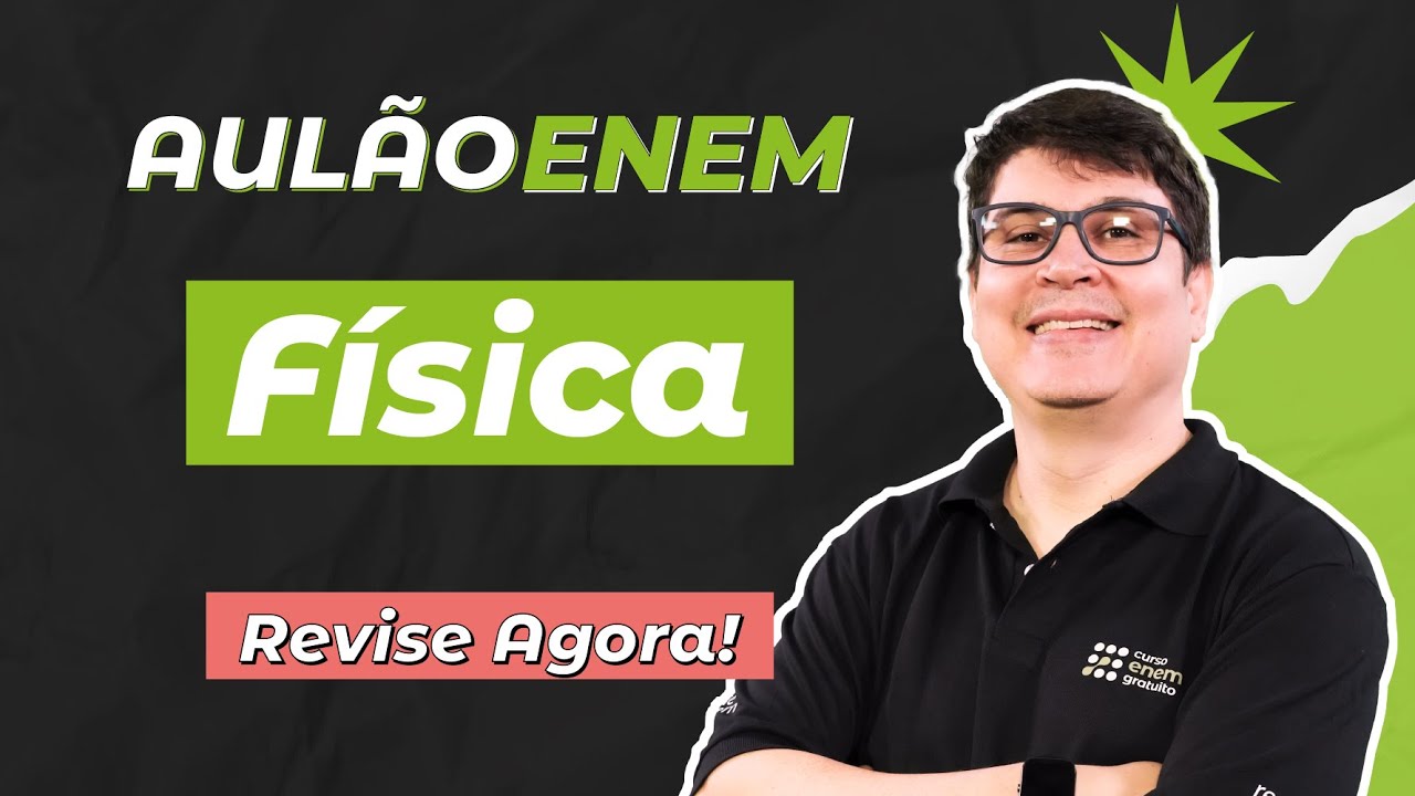 AUL&Atilde;O ENEM DE F&Iacute;SICA: OS TEMAS QUE MAIS CAEM | AUL&Atilde;O ENEM 2025