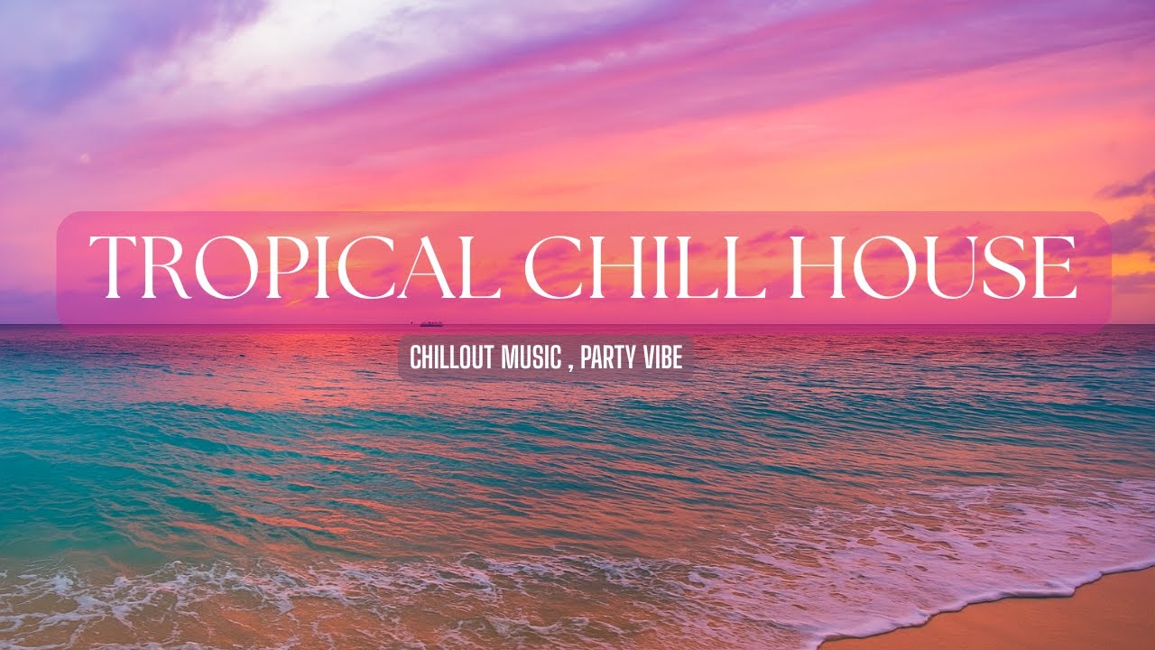 Tropical House Sunset 🌴 Soft Vocals & Marimba Vibes | Uplifting Chill Groove