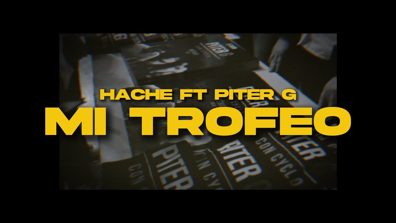 Hache & Piter G -  Mi Trofeo Prod: Deejay Diego