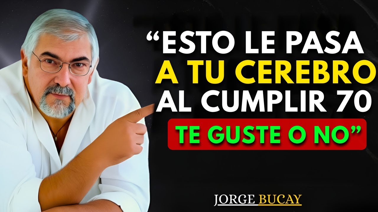 7 CAMBIOS IRREVERSIBLES que tu CEREBRO SUFRE al PASAR los 70 | Jorge Bucay