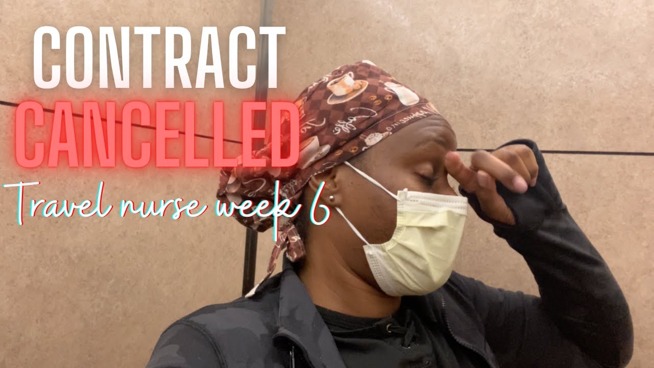 TRAVEL NURSE WEEK 6 | CONTRACT CANCELLED!!!!! HERE IS WHY | THIS WAS TOO MUCH | Fromcnatonp