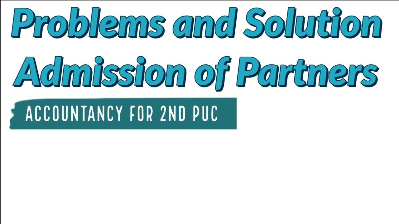 #2nd PUC ACCOUNTANCY | PARTNERSHIP ACCOUNTS | ADMISSION OF THE PARTNER