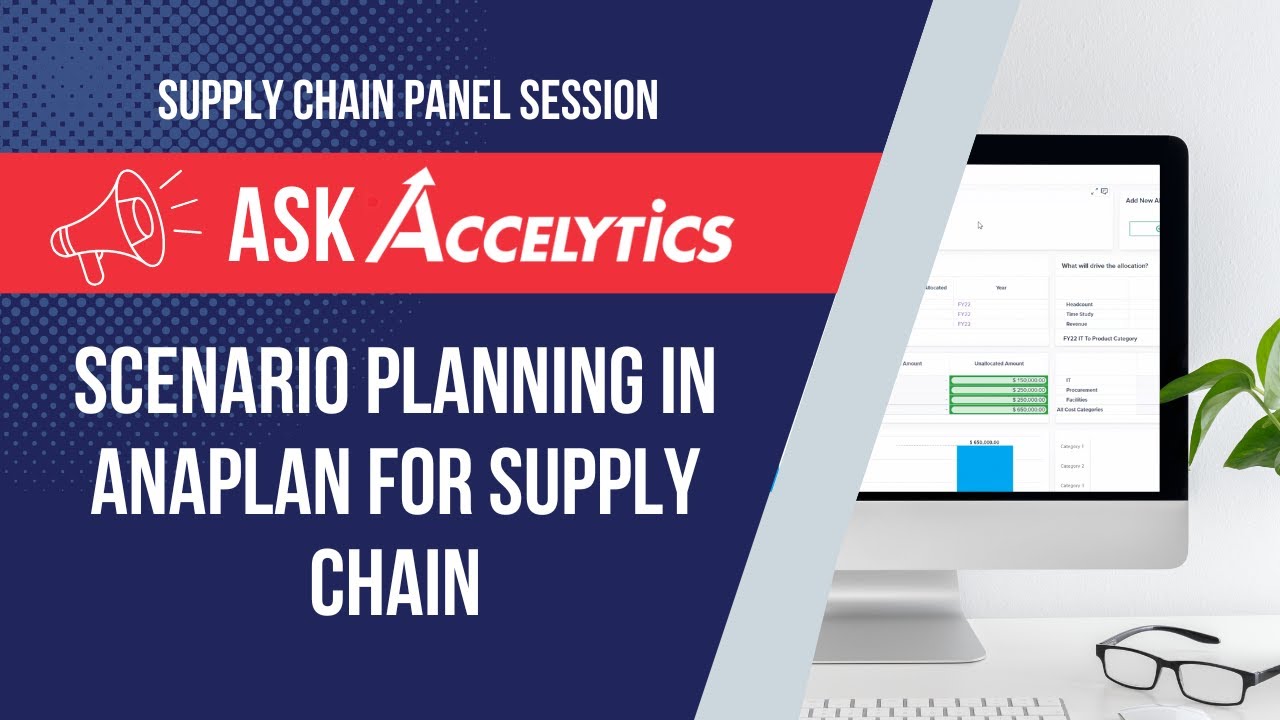 Supply Chain Scenario Planning in Anaplan with Live Demos - Accelytics Consulting