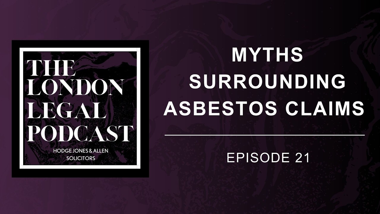 The London Legal Podcast, Episode 21: Myths Surrounding Asbestos Claims