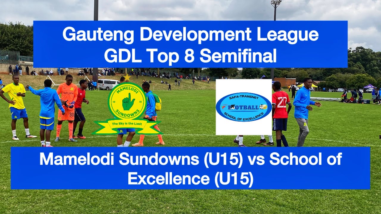 HIGHLIGHTS |Mamelodi Sundowns (U15) vs SAFA-Transnet School of Excellence (U15) |GDL Top 8 Semifinal