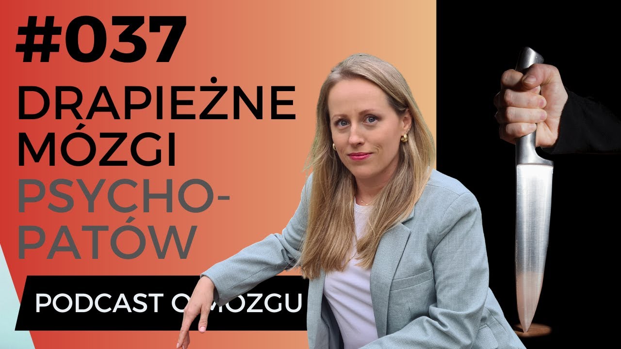 #037 Drapieżny Mózg Psychopaty. Skąd się biorą bardzo źli ludzie?